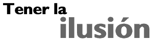 Tener la ilusi&oacute;n