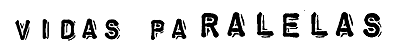 Vidas Paralelas