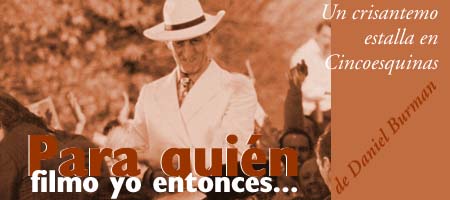 Para qui&eacute;n filmo yo entonces... - Un crisantemo estalla en Cincoesquinas, de Daniel Burman