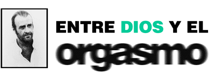 entre dios y el orgasmo