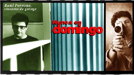 Ra&uacute;l Perrone, cineasta de garage