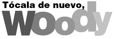 Tocala de nuevo, Woody