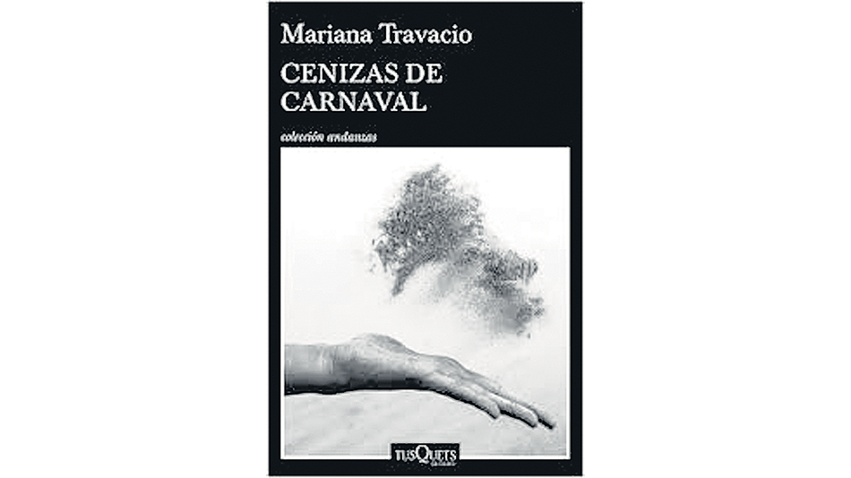 Cenizas de carnaval Mariana Travacio Tusquets 176 páginas