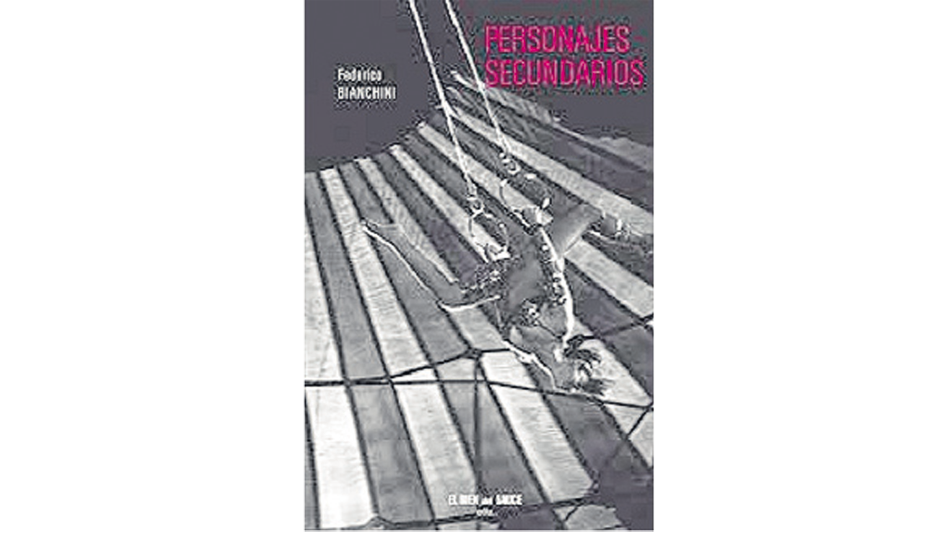 Personajes secundarios Federico Bianchini El bien del sauce 103 páginas
