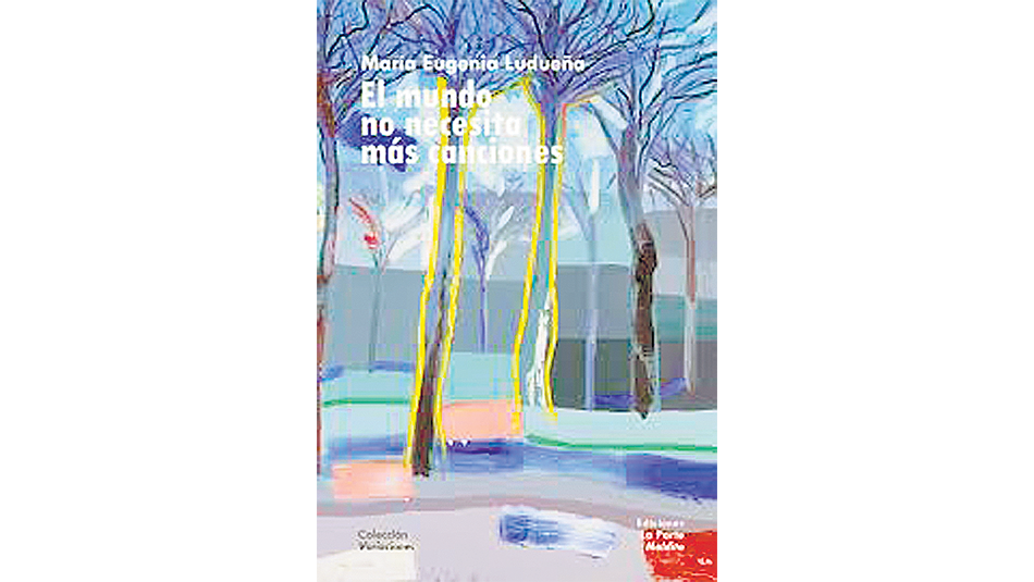 El mundo no necesita más canciones María Eugenia Ludueña La Parte Maldita 123 páginas