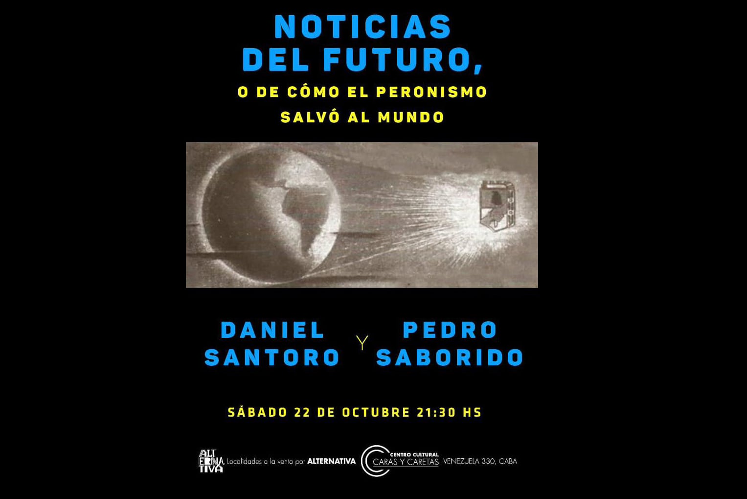 Daniel Santoro y Pedro Saborido presentan "Noticias del futuro, de cómo el peronismo salvó al mundo".