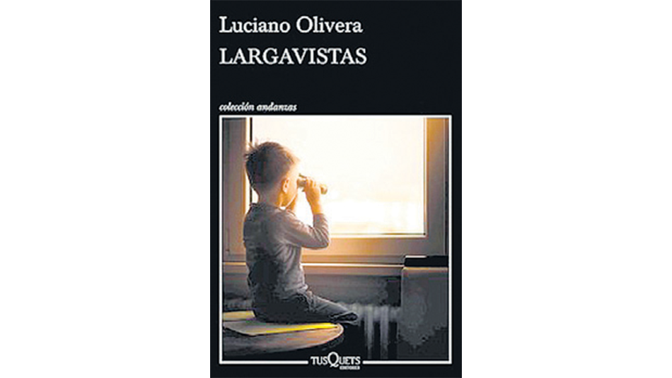 Largavistas Luciano Olivera Tusquets 221 páginas