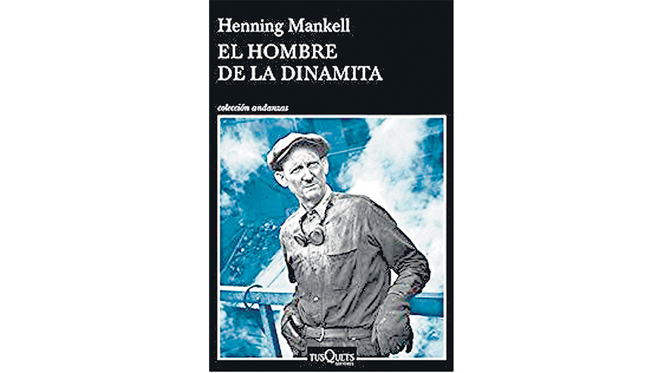 El hombre de la dinamita Henning Mankell Tusquets 240 páginas