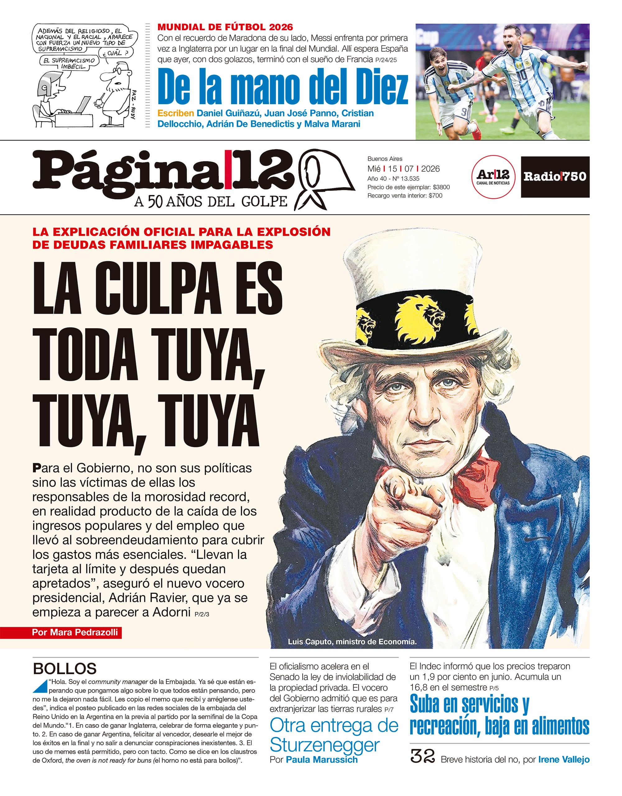 Para el Gobierno, no son sus políticas sino las víctimas de ellas los responsables de la morosidad record, en realidad producto de la caída de los ingresos populares y del empleo que llevó al sobreendeudamiento para cubrir los gastos más esenciales. “Llevan la tarjeta al límite y después quedan apretados”, aseguró el nuevo vocero presidencial, Adrián Ravier, que ya se empieza a parecer a Adorni